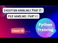 Python class 15 Exception Handling Part - 2 File Handling Part-1