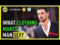 What Clothing Makes A Man Sexy Fashion Tips To Attract Women