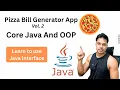 Pizza Bill Generator App Vol 2 Core Java And OOP Learn to Use Java Interface