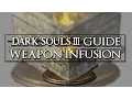 Dark Souls 3 Guide Weapon Infusions