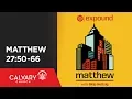 Download Lagu Matthew 27:50-66 - Skip Heitzig