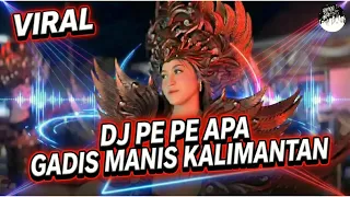dj pe pe apa gadis manis kalimantan full bass virall by besor rmx