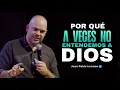 WHY WE SOMETIMES DON T UNDERSTAND GOD Juan Pablo Lerman lacentraloficialcol
