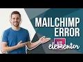 Fix Elementor Mailchimp Error Quick Troubleshooting Guide