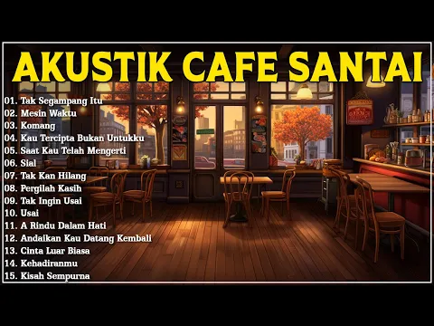 Download MP3 Akustik Cafe Santai 2023 Full Album - Akustik Lagu Indonesia  - Musik Cafe Enak Didengar Buat Santai