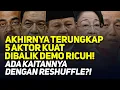 Download Lagu AKHIRNYA TERUNGKAP 5 AKTOR KUAT DIBALIK DEMO RICUH! ADA KAITANNYA DENGAN RESHUFFLE?!