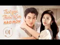 Lagu TRÓT YÊU THIÊN KIM HÀO MÔN - Tập 01 | Phim Ngôn Tình Cực Hấp Dẫn 2024 | Trần Hiểu, Cảnh Điềm