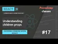 Understanding children props Getting Started with React A Complete React Course