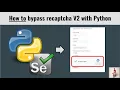 How to bypass recaptcha V2 with Python Educational