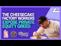 Cheesecake Factory Workers EXPOSE Company s Greed