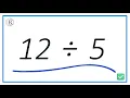 12 Divided by 5 12 5 Using Long Division - Step-by-Step Tutorial