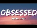 Download Lagu @RachelLorinMusic - Obsessed (Lyrics) [7clouds Release]