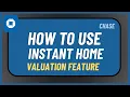 How to Use Chase Instant Home Valuation Feature