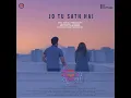 Jo Tu Sath Hai (feat. Pooja Dave & Abhimanyu Karlekar)