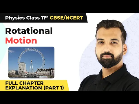 Class 11 Physics Chapter 7 | Rotational Motion Full Chapter Explanation (Part 1) - Physics video for Grade 11
