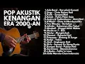 Lagu LAGU BAND 2000-AN HITS POP INDONESIA KENANGAN MASA SMA | Playlist Full Album Akustik Pagi Hari