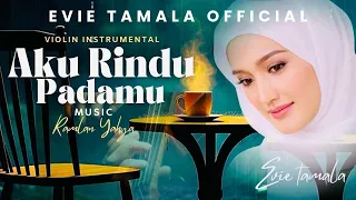 evie tamala aku rindu padamu violin instrumental 