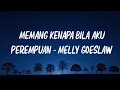 Lagu Memang Kenapa Bila Aku Perempuan - Melly Goeslaw ( Lirik )