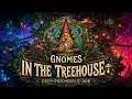 Gnomes in the Treehouse Deep Psychedelic Dub