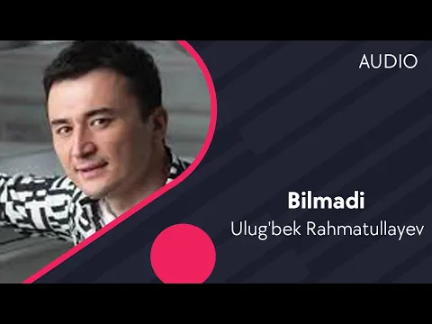 Download MP3 Ulug'bek Rahmatullayev - Bilmadi | Улугбек Рахматуллаев - Билмади (AUDIO)