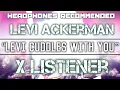 Download Lagu (Levi Ackerman X Listener) ||| ANIME RP ||| “Levi Cuddles With You”