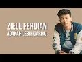 Download Lagu Ziell Ferdian - Adakah Lebih Dariku ( Lirik Lagu )