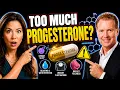 How to Know when your Progesterone Dose is Too High Drs Valorie Maki Symptoms Explained