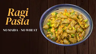 Ragi Pasta Recipe - Gluten Free - No Maida - No Wheat - Finger Millet Pasta - Healthy Millet Recipes