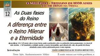 EBD Lição 12 - As 2 fases do reino: a diferença entre e reino milenar e a eternidade.