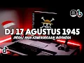 Download Lagu DJ 17 AGUSTUS 1945 FULL BASS 2025 | DJ HARI KEMERDEKAAN 17 AGUSTUS REMIX VIRAL TIKTOK TERBARU 2025