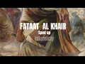 Download Lagu Fataat al khair (SPED UP)