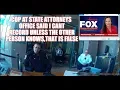COP AT STATE ATTORNEYS OFFICE SAID I CANT RECORD UNLESS THE OTHER PERSON KNOWS THAT IS FALSE