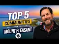 Top 5 Communities in Mount Pleasant SC
