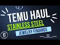 TEMU HAUL September 2024 - Stainless Steel Findings Haul