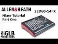 Allen Heath ZED60-14FX Mixer Tutorial Part One