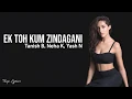 Ek Toh Kum Zindagani (Lyrics) - Nora Fatehi | Tanishk B, Neha K, Yash N