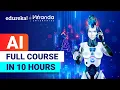 Artificial Intelligence Full Course - 10 Hours Artificial Intelligence Tutorial Edureka