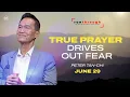 Download Lagu True Prayer Drives Out Fear | Peter Tan-Chi | Run Through