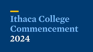 2024 Commencement Ithaca College