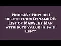 NodeJS How do I delete from DynamoDB List of Maps by Map attribute value in said List