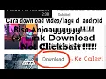 Download Lagu Cara download video/lagu di android Not Clickbait!!!!!!!
