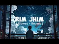 Download Lagu Rim jhim | [ Slowed + Reverb ] | IN Lofi