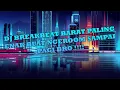 Download Lagu DJ BREAKBEAT BARAT FULL MELODY PALING ENAK BUAT NGEROOM SAMPAI PAGI BRO !!! MP3