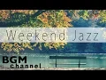 Download Lagu Weekend Jazz Music - Jazz Hiphop, Jazz ballad, - Smooth Jazz - Have a nice weekend
