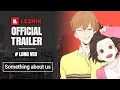 Something About Us Long ver Romance Webtoon Trailer - Lezhin Comics