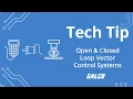 Open and Closed Loop Vector Control Systems - A Galco TV Tech Tip Galco