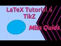 LaTeX Tutorial 6 - TikZ