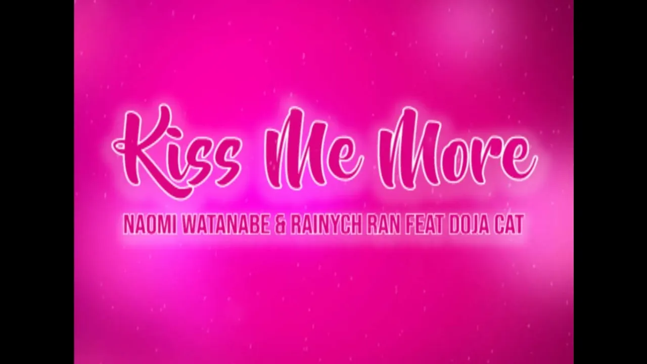 KISS ME MORE JAPANESE VERSION But its mostly Rainych Ran and Naomi Watanabe