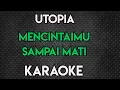 Lagu UTOPIA - MENCINTAIMU SAMPAI MATI KARAOKE (MALE/FEMALE) KEY