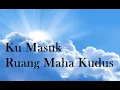 Download Lagu Ku Masuk Ruang Maha Kudus Tuhan